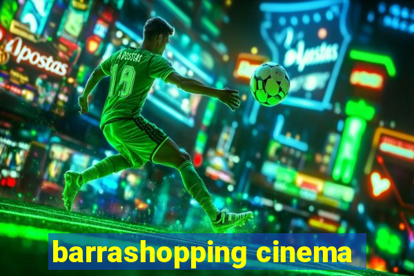 barrashopping cinema